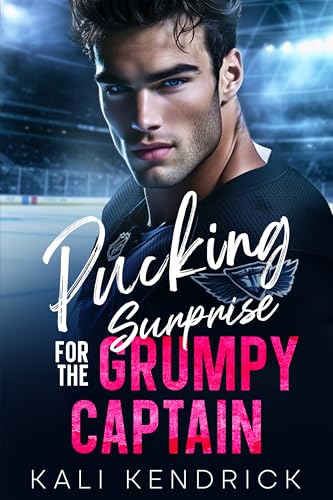Pucking Surprise for the Grumpy Captain: A Forced Proximity Sweet-but-Spicy Hockey Romance (The Pucking Pros)
