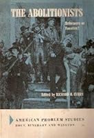 The abolitionists: reformers or fanatics B0015HNA3Q Book Cover