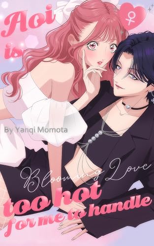 Aoi♀ is too hot for me to handle: Blooming Love (English Edition)