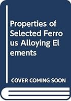 Properties of Selected Ferrous Alloying Elements (McGraw-Hill/CINDAS data series on material properties : Group III, Properties of the elements) 0070650349 Book Cover
