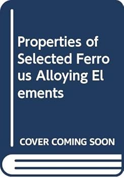 Paperback Properties of Selected Ferrous Alloying Elements (McGraw-Hill/Cindas Data Series on Material Properties: Group) Book