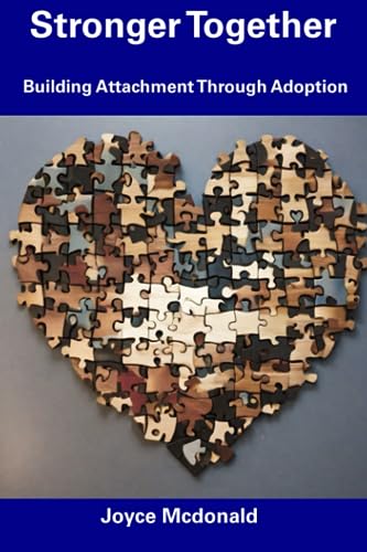 Stronger Together: Building Attachment Through Adoption