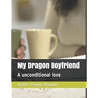 My Dragon Boyfriend: A unconditional love