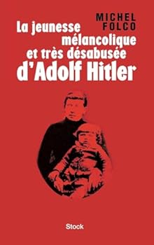 La jeunesse mélancolique et très désabusée d'Adolf Hitler (Hors collection littérature française)