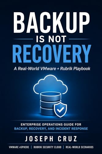 Backup Is Not Recovery: A Real-World VMware + Rubrik Playbook