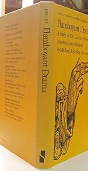 Hardcover Flamboyant Drama: A Study of The Castle of Perserverance, Mankind, and Wisdom (Literary Structures) Book