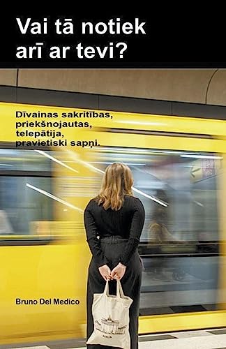 Vai tā notiek arī ar tevi? Dīvainas sakritības, prieksnojautas, telepātija, pravietiski sapņi.
