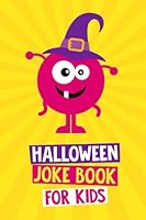 Halloween Joke Book for Kids: Halloween Gifts for Kids 6 - 12 Years Old 1955093075 Book Cover