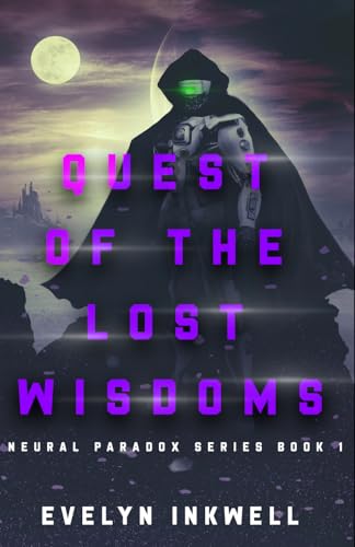 Quest of the Lost Wisdoms (Neural Paradox Series)
