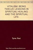 VITALISM: BEING TWELVE LESSONS IN SPIRITUAL HEALING AND THE SPIRITUAL LIFE. B00B6275ZO Book Cover