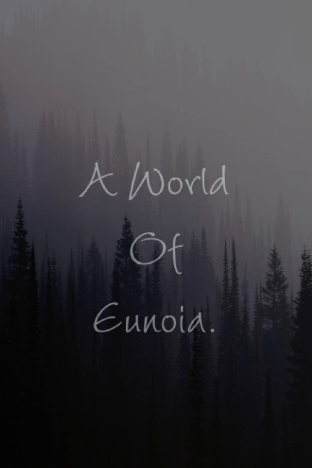 A World Of Eunoia Journal