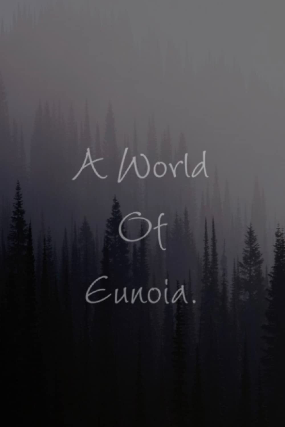 A World Of Eunoia Journal