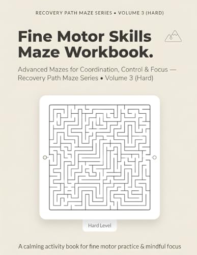 Fine Motor Skills Maze Workbook: Advanced Mazes for Coordination, Control & Focus • Recovery Path Maze Series • Volume 3 (Hard)