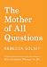 The Mother of All Questions