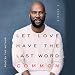 Let Love Have the Last Word
