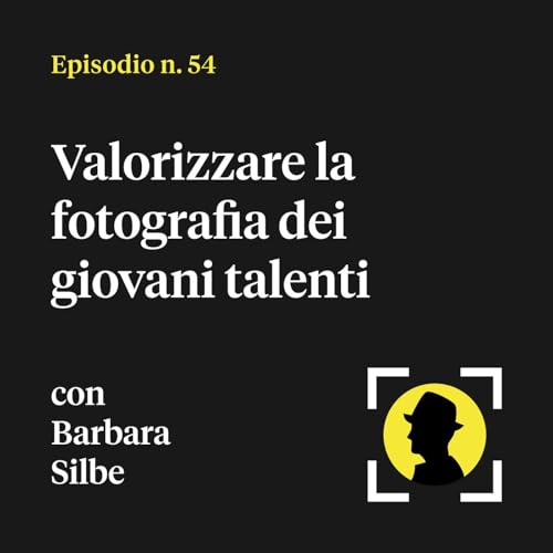 Valorizzare la fotografia dei giovani talenti - con Barbara Silbe copertina