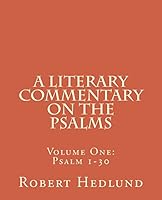 A Literary Commentary on the Psalms: Volume One: Psalm 1-30 1505347750 Book Cover