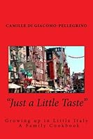 "Just a Little Taste": Growing up on Elizabeth Street in New York City 1494269899 Book Cover