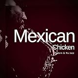  Mexican Chicken - Modern and amp; Nu Jazz