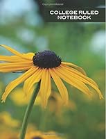 College Ruled Notebook: Black-Eyed Susan Flower College Ruled Journal Composition Book (8.5x11), 120 pages, Creative Writing Black Eyed Susan Daisy Photo 1723254444 Book Cover