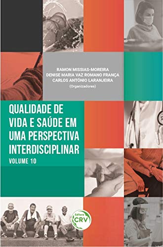 Qualidade De Vida E Saúde Em Uma Perspectiva Interdisciplinar: Volume 10 - Moreira, Ramon Missias