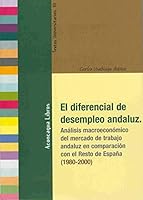 El Diferencial de Desempleo Andaluz: Analisis Macroeconomico del Mercado de Trabajo Andaluz En Comparacion Con El Resto de Espa~na (1980-2000) (Spanish Edition) 8496178013 Book Cover