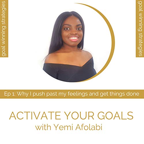 EP1: Why I push past my feelings and get things done