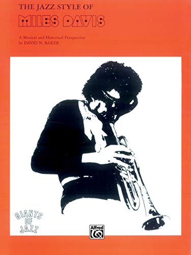 The Jazz Style of Miles Davis: A Musical and Historical