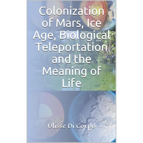 Colonization of Mars, Ice Age, Biological Teleportation and the Meaning of Life Audiolibro Por Ulisse Di Corpo arte de portad