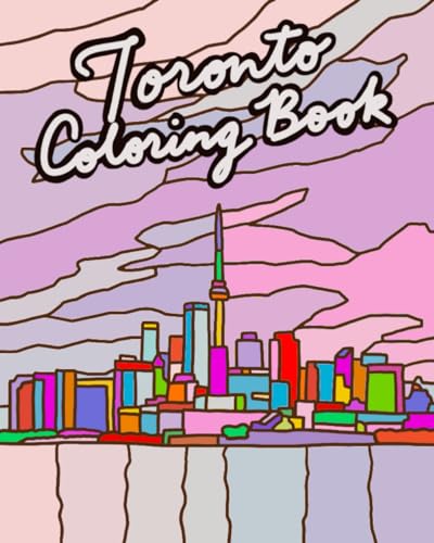 Toronto Coloring Book: Iconic Toronto scenes and spots. Designs for stress relief and relaxation.