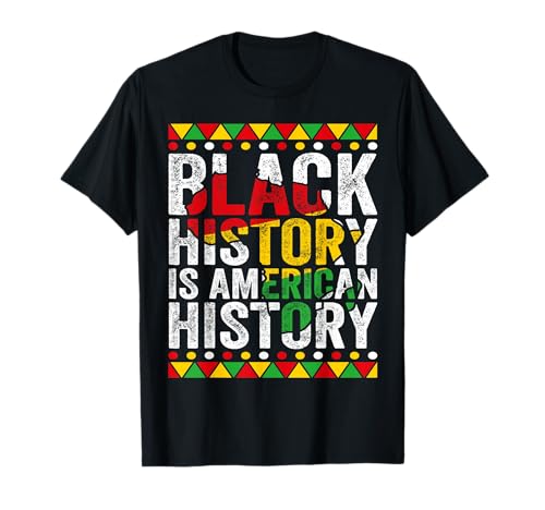 Black History Is American History Men Women Black History Maglietta