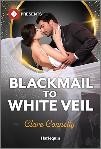 Blackmail to White Veil: A Billionaire Enemies to Lovers Romance (Harlequin Presents)