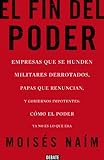  El fin del poder: Empresas que se hunden, militares derrotados, papas que renuncian, y gobiernos impotentes: cómo el poder ya no es lo que era