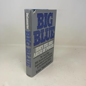 Big Blue: IBM's Use and Abuse of Power