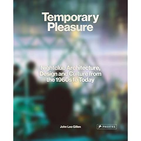 Temporary Pleasure: Nightclub Architecture, Design and Culture from the 1960s to Today Cover