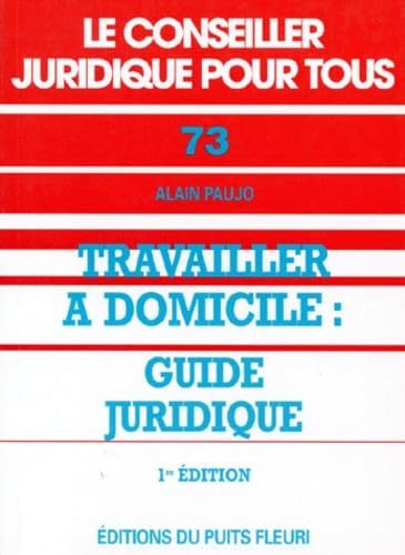 Travailler à domicile, guide juridique, numéro 73, 1ère édition