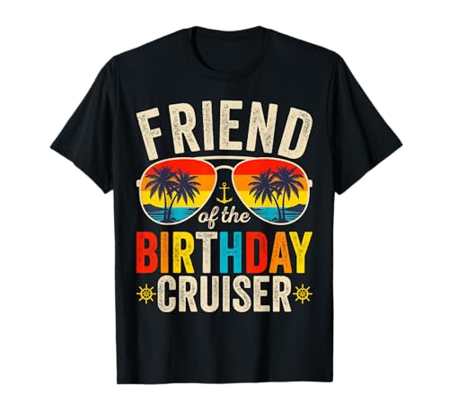 Friend of The Birthday Cruiser Occhiali da Sole Cruise Crew Maglietta