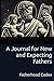 Fatherhood Codex: A Journal for New and Expecting Fathers (The Fatherhood Codex)