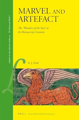 Marvel and Artefact: The 'Wonders of the East' in its manuscript contexts (Library of the Written Word - The Manuscript World, 45)