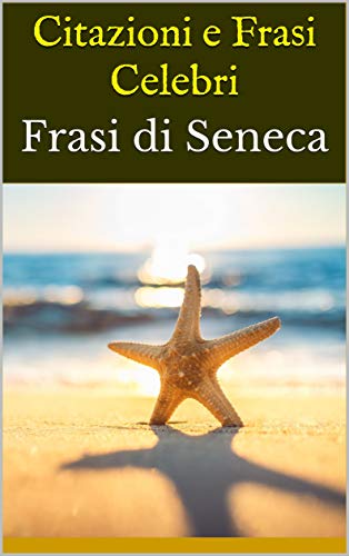 Amazon Com Citazioni E Frasi Celebri Frasi Di Seneca Italian Edition Ebook Bruce Kindle Store