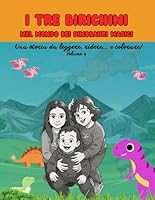 I TRE BIRICHINI: Nel mondo dei dinosauri magici (Italian Edition) B0F5W4CPJ4 Book Cover