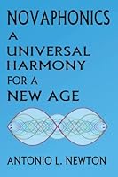 Novaphonics: A Universal Harmony for a New Age 1481030337 Book Cover