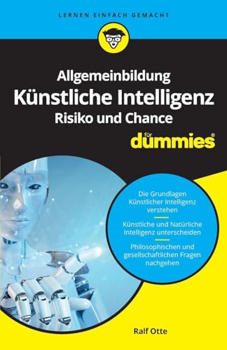 Allgemeinbildung Künstliche Intelligenz. Risiko und Chance für Dummies