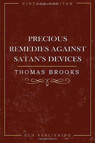 Precious Remedies Against Satan's Devices 1941129129 Book Cover
