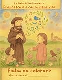  Francesco e il Canto della Vita: Una fiaba illustrata da colorare ispirata a San Francesco