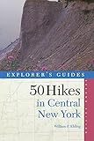 50 Hikes in Central New York: Hikes and Backpacking Trips from the Western Adirondacks to the Finger Lakes