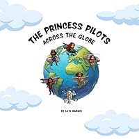The Princess Pilots: Across the Globe B0F5NBK8P7 Book Cover