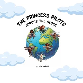 Paperback The Princess Pilots: Across the Globe Book