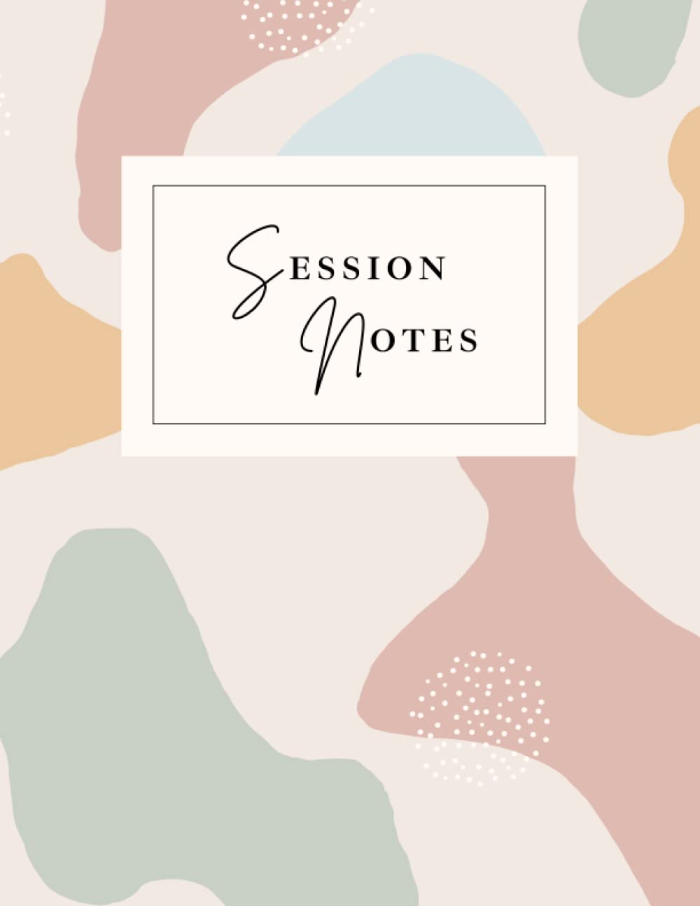 Session Notes Notebook: Log Book for Therapists, Social Workers, Coaches, Counselors, and Psychiatrists