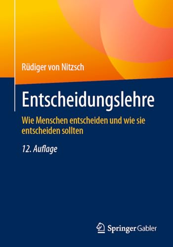 Entscheidungslehre: Wie Menschen entscheiden und wie sie entscheiden sollten